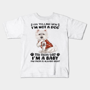 West Highland White Terrier I’m Telling You I’m Not A Dog Kids T-Shirt